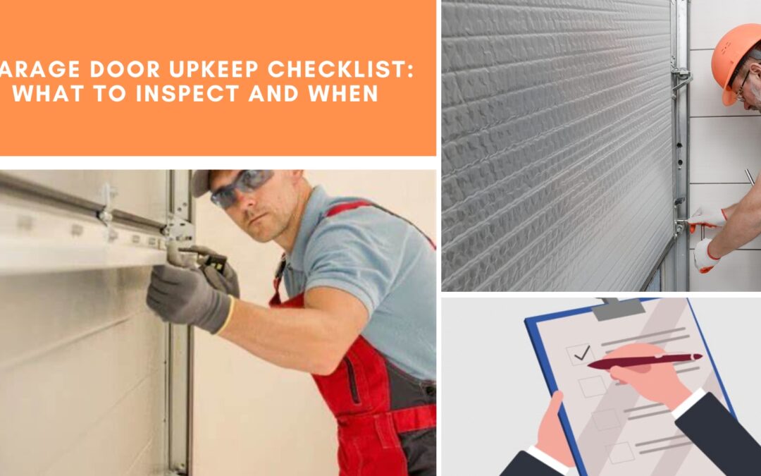 Garage Door Upkeep Checklist: What to Inspect and When